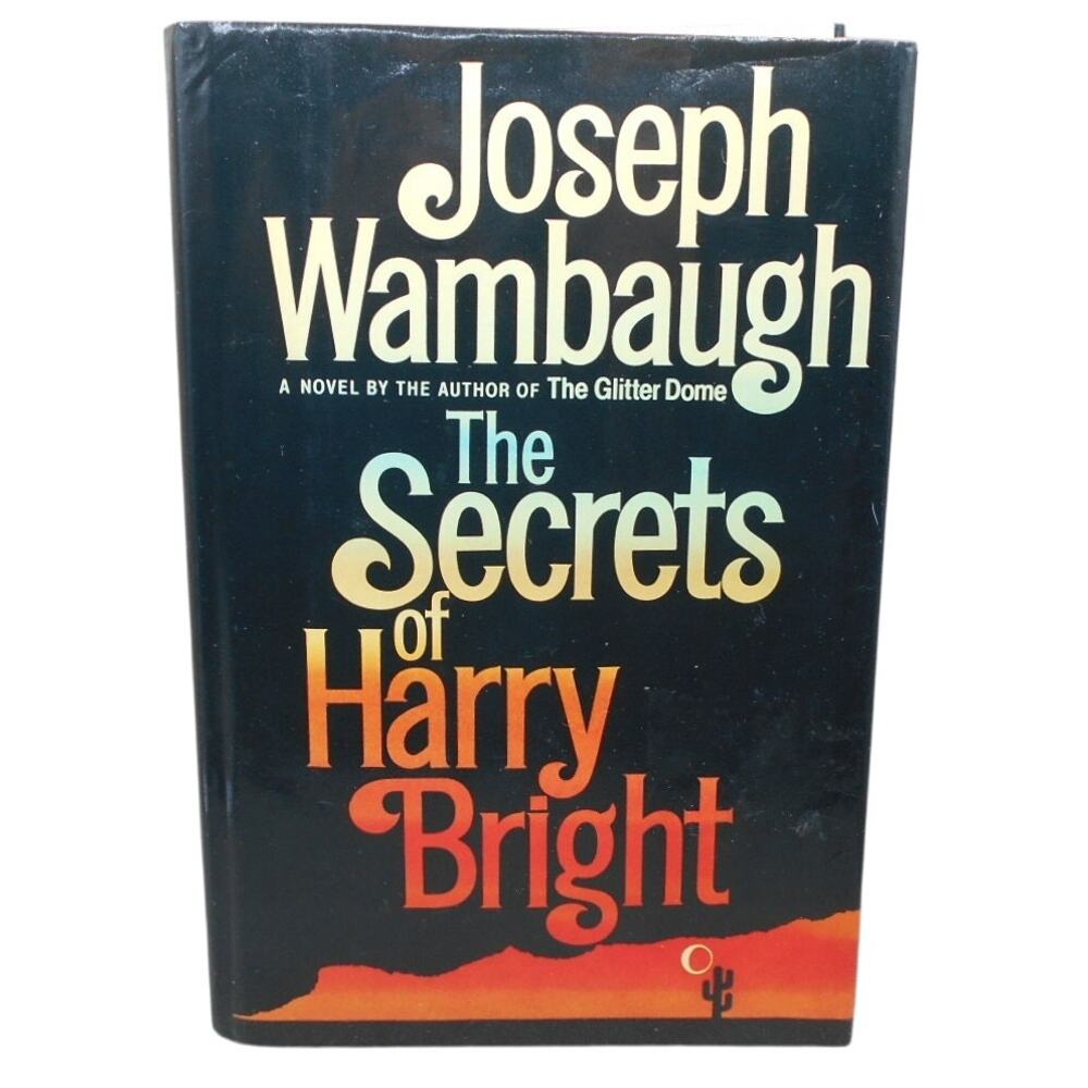 The Secrets of Harry Bright by Joseph Wambaugh 1985 Perigord Press 1st Edition